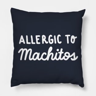 Allergic to Machitos Pillow