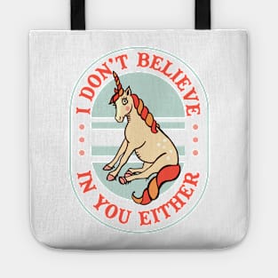 I Don't Believe In You Either: Funny Unicorn Design Tote