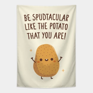 Be Spudtacular Like The Potato That You Are Quote Tapestry