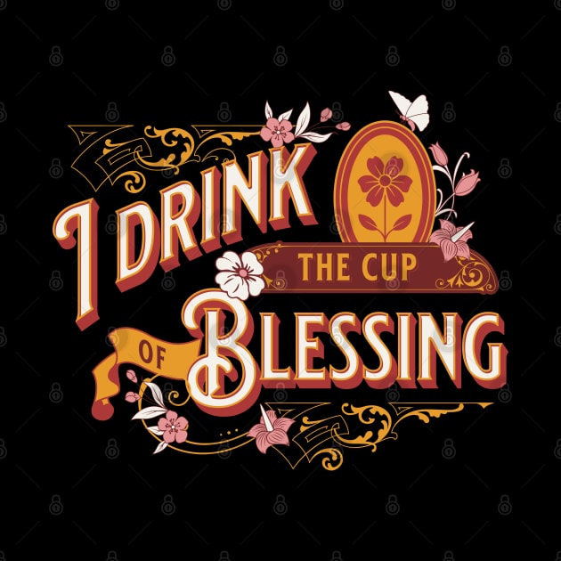 I drink the cup of blessing. by Seeds of Authority