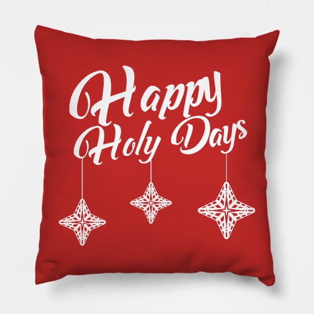 Happy Holy Days Pillow by StillInBeta