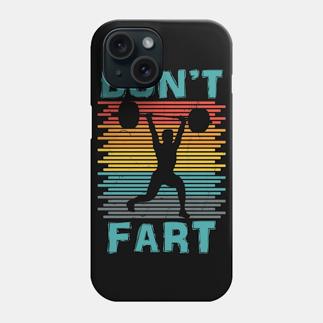 Funny Don't Fart Weight Lifting Workout Fitness Gym Phone Case by LittleBoxOfLyrics