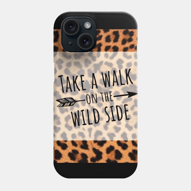 Take a Walk on the Wild Side Phone Case by HighBrowDesigns