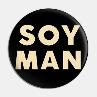 SOY MAN Pin