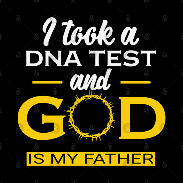 I took a DNA test and God is my Father by ChristianLifeApparel