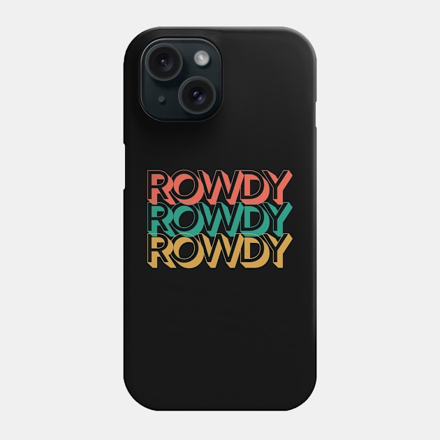 Rowdy Phone Case by Rev Store