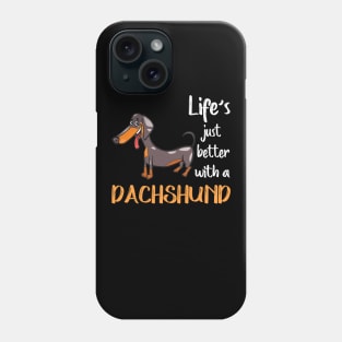 Life's Just Better With A Dachshund Phone Case