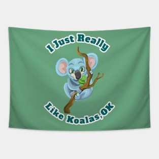 I Just Really Like Koalas, OK Funny Cartoon Koalas Gift Tapestry