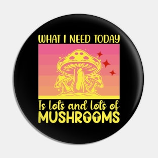 What I need today is lots and lots of mushrooms Pin