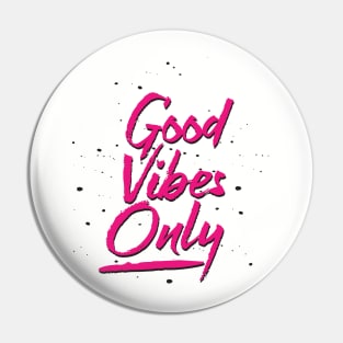 Good vibes only Pin