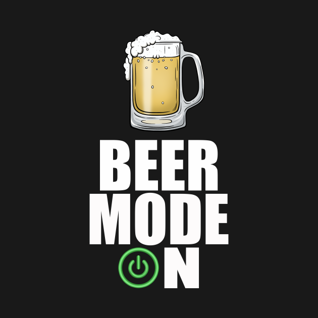 Discover Beer Mode On, Funny Beer Sayings - Beer Sayings - T-Shirt