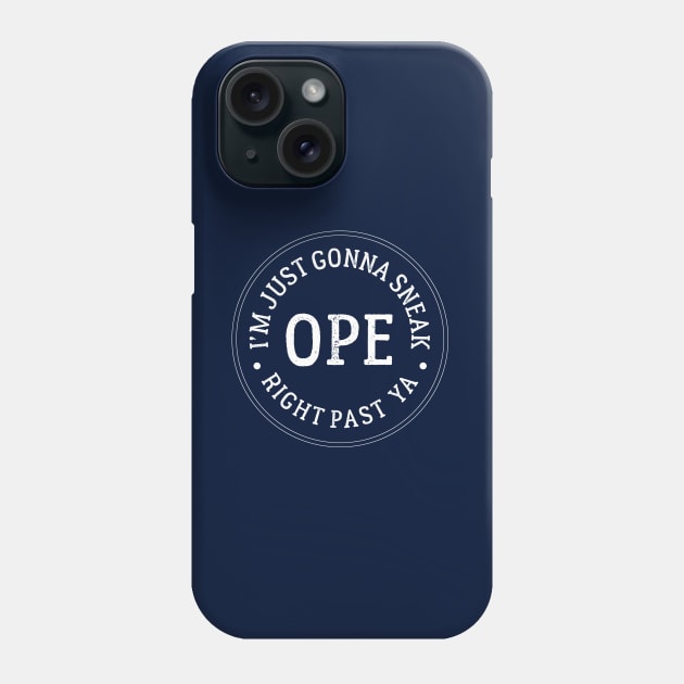 Ope, I'm just gonna sneak right past ya Phone Case by BodinStreet