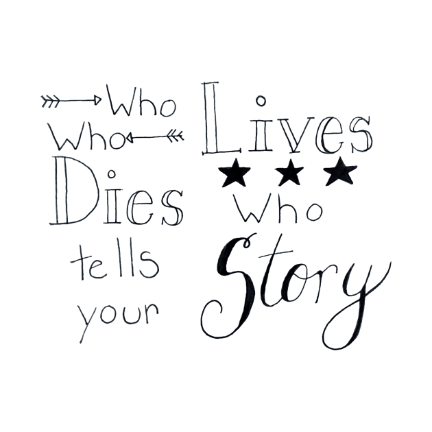 Who Tells Your Story Hamilton Quote by Rowan-artist 