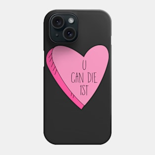 Valentine's Day U Can Die 1st Funny Candy Heart Phone Case