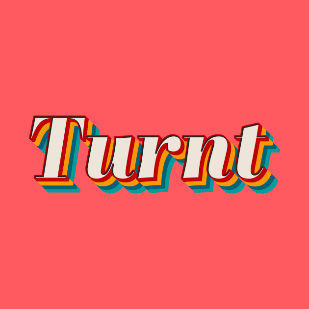 Turnt by n23tees