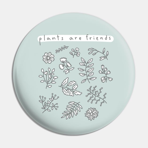 Plants are Friends Pin by odsanyu