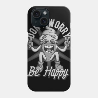 Don't Worry Be Happy Phone Case