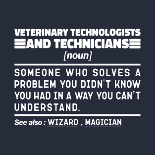 Veterinary Technologists And Technicians Noun Definition Job Title Sarcstic Design Funny Veterinary Technologists And Technicians T-Shirt