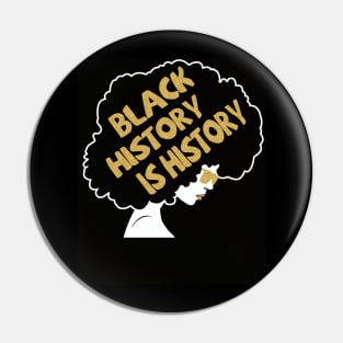 Black History is History - African American Pride Pin