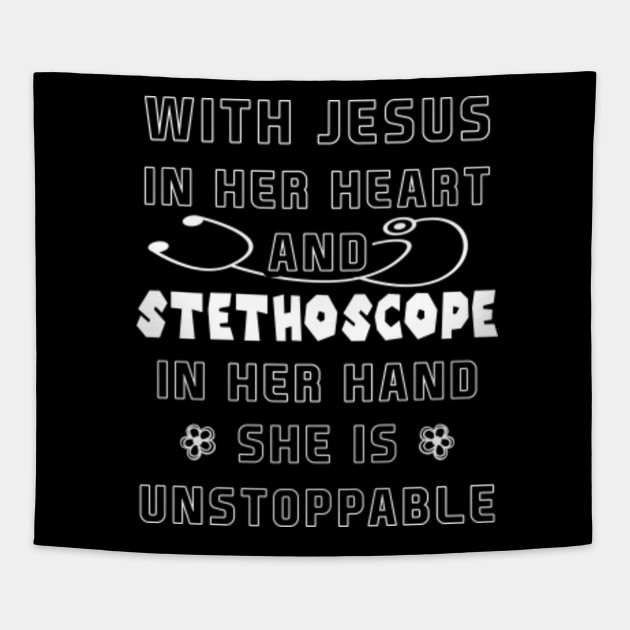 with jesus in her heart stethoscope she is unstoppable nurse with