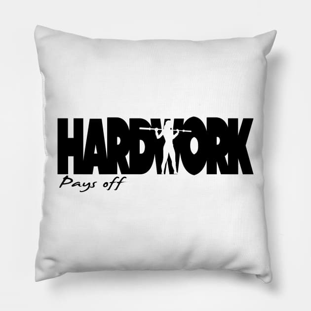 Hard Work Pays off Pillow by Spikeani