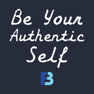 Be Your Authentic Self T-Shirt