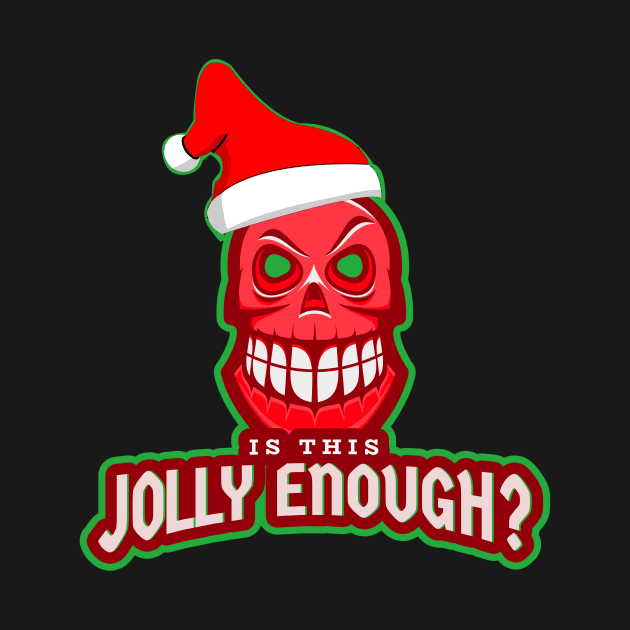 Is This Jolly Enough? Funny Skull Christmas by Dogefellas