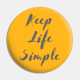 Keep life simple Pin