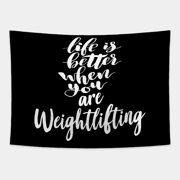 Life Is Better When You Are Weightlifting Tapestry by ProjectX23Red