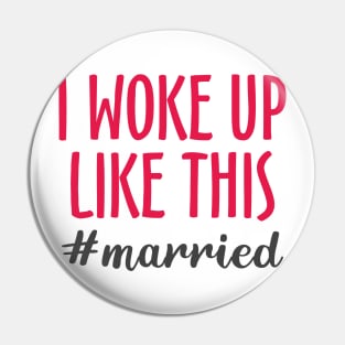 I Woke Up Like This #married Pin