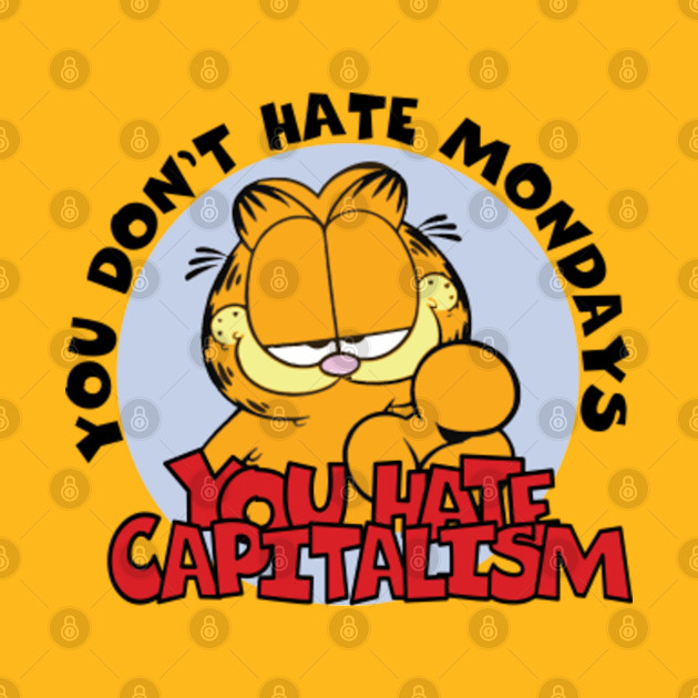 YOU HATE CAPITALISM(GARFIELD) - Garfield - Phone Case