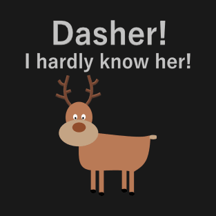 Dasher! T-Shirt