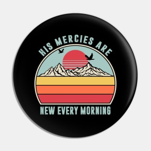 His Mercies Are New Every Morning Retro Pin
