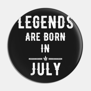 Legends are born in July Pin