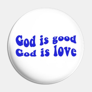 God is Good. God is Love. Pin