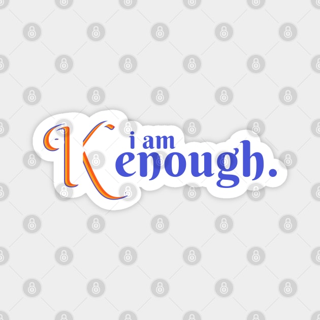 I am kenough I am enough Magnet by hippohost