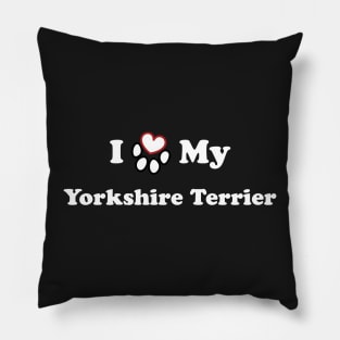 I Love My Yorkshire Terrier Pillow