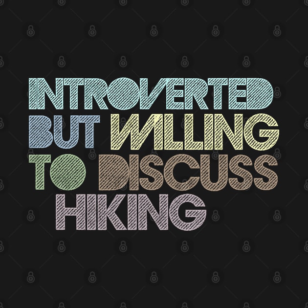 Introverted But Willing To Discuss Hiking by DankFutura