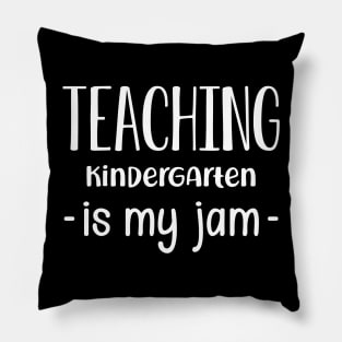 Kindergarten teacher - Teaching kindergarten is my jam Pillow