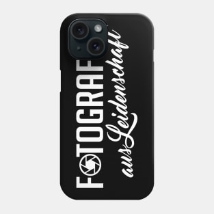 Fotograf aus leidenschaft (white) Phone Case