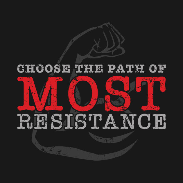 Choose the path of MOST resistance by hobrath