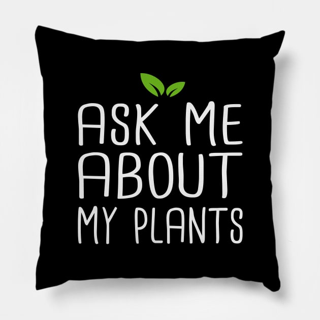 Ask Me About My Plants Pillow by SKHR-M STORE