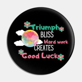 hard work creates good luck Pin