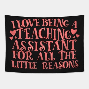 I Love Being A Teaching Assistant For All The Little Reasons Tapestry