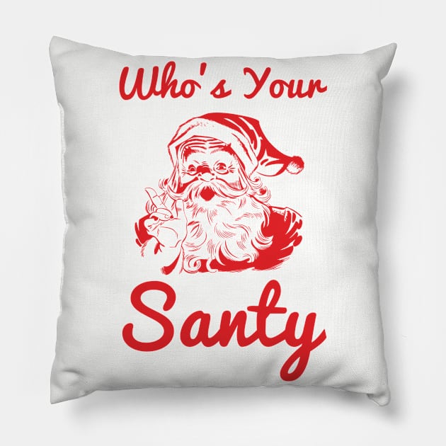 Who’s your Santy Funny Design Pillow by HighBrowDesigns