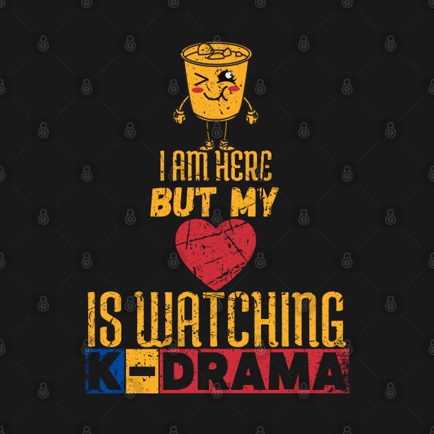 I Am Here But My Heart Is Watching K-Drama by maxdax