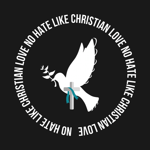 No Hate Like Christian Love by 29 hour design