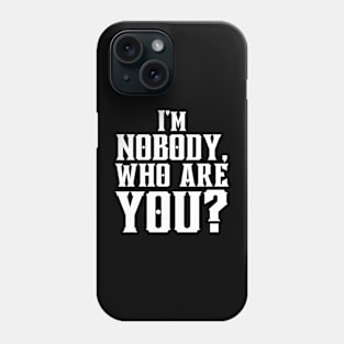 I'm Nobody! Who are you? Emily Dickinson quote Phone Case