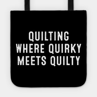 Quilting Where Quirky Meets Quilty Tote