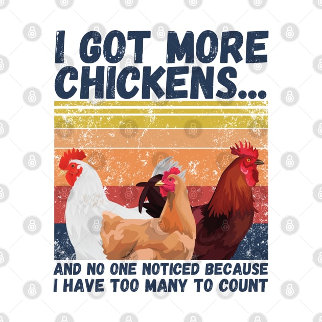 I Got More Chickens And No One Noticed Because I Have Too Many To Count, Vintage Farm Chickens Lover Gift by JustBeSatisfied